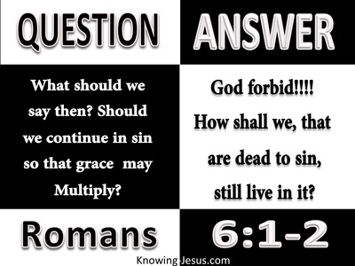 Romans 6:1 God Forbid That We Continue In Sin (white)